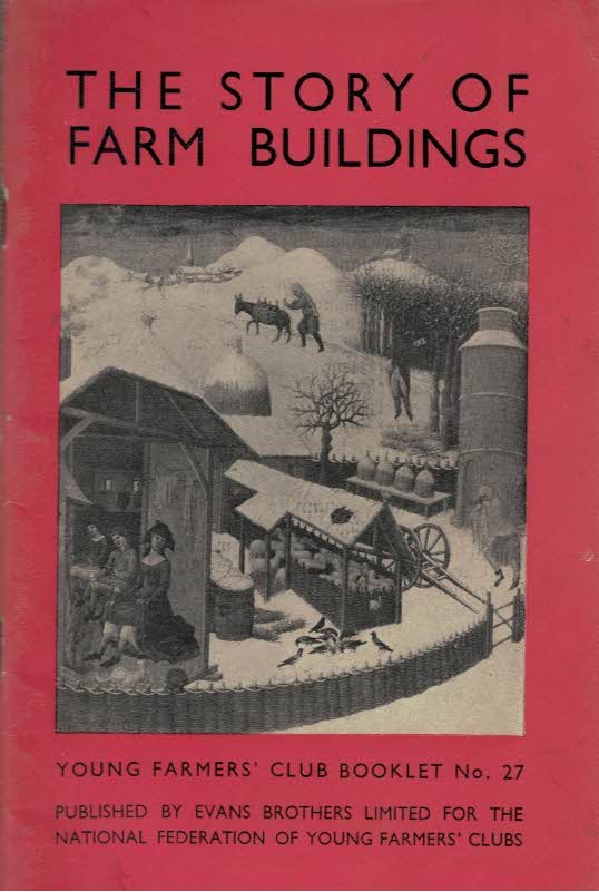 The Story of Farm Buildings. Young Farmers' Club Booklet 27.